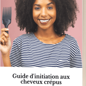Guide d'initiation aux cheveux crépus